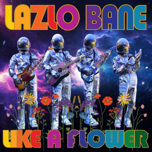 “Like a Flower” – new original song by Lazlo Bane